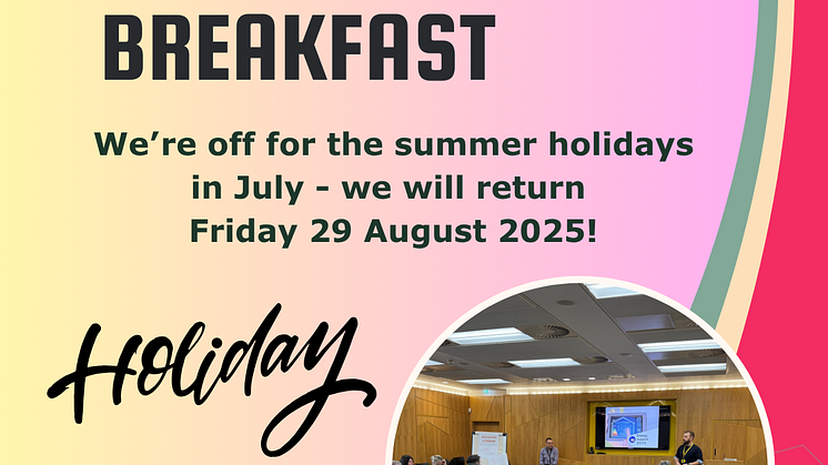 Colourful poster sharing summer update - Community Network Breakfast will be off in July, returning Friday 29 August.