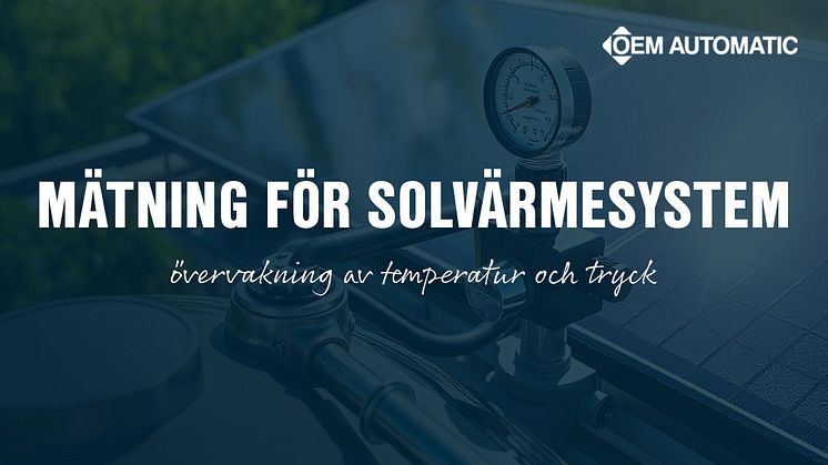 OEM Automatic erbjuder lösningar för att optimera energiutvinningen, skydda systemets komponenter och undvika driftstopp.