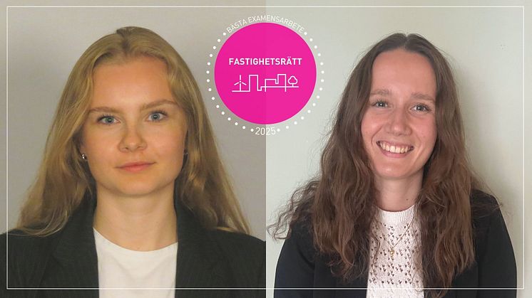 Alice Gardby och Clara Lönnheim tilldelas priset för bästa examensarbete i fastighetsrätt 2025.