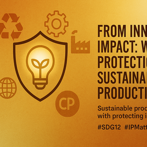 From Innovation to Impact: Why IP Protection is Key to Sustainable Production