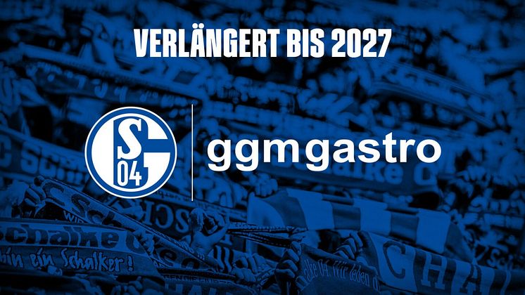 FC Schalke 04 und ggm gastro Verlängern bis 2027